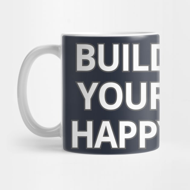 Build your happy - funny by T-SHIRT-2020